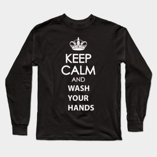 Keep Calm and Wash Your Hands Long Sleeve T-Shirt